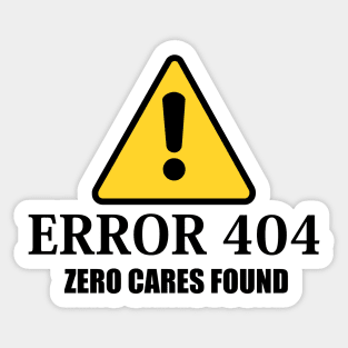 Error 404 Zero Cares Found Sticker